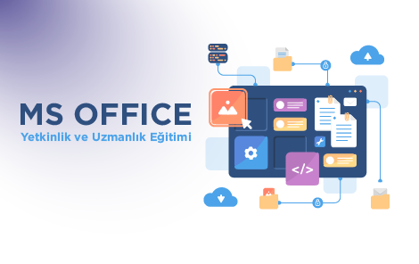 MS Office Yetkinlik ve Uzmanlık Eğitimi